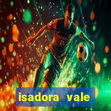 isadora vale reclame aqui